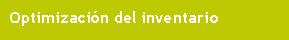 Cuadro de texto: Optimizaci�n del inventario